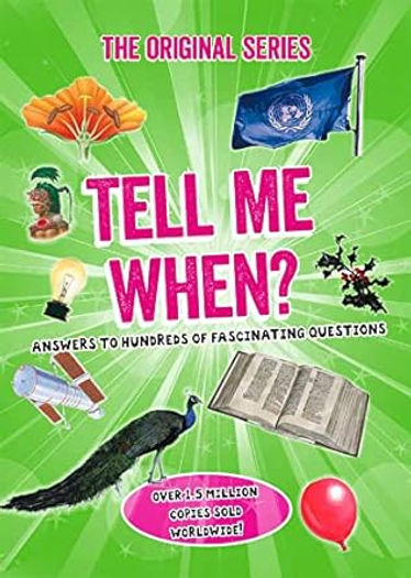 Answer to Hundreds of Fascinating Questions: Tell Me When?