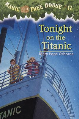 Tonight on the Titanic: 17 (Magic Tree House)