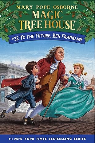 To the Future, Ben Franklin! : 32(Magic Tree House (R))