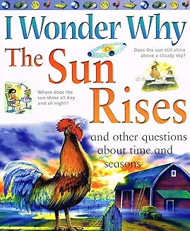 I Wonder Why the Sun Rises and Other Questions About Time and Seasons